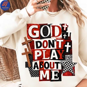 Funny Christian Shirt Png, God Dont Play About Me Png, Jesus Png, Sarcastic Adult Humor Png, God Png, Snarky Shirt Design Png