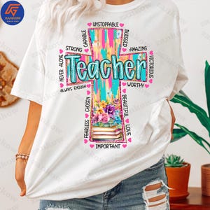Christian Teacher Png, Religious Teacher Cross Png, Strong Worthy Beautiful Loved PNG, Floral Inspirational Teacher Shirt Design