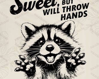 Sweet But WIll Throw Hands Png, Funny Raccoon Png,  Vintage Animal Quotes and Sayings Png, Park Lovers Png, Digital Download