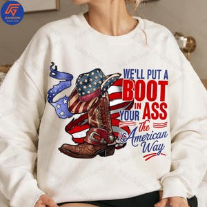 We&#39;ll Put A Boot In Your Ass Country Music PNG, Red, White and Blue Png, 4th of July Cowgirl Boots Png, American Way Png, Digital Download