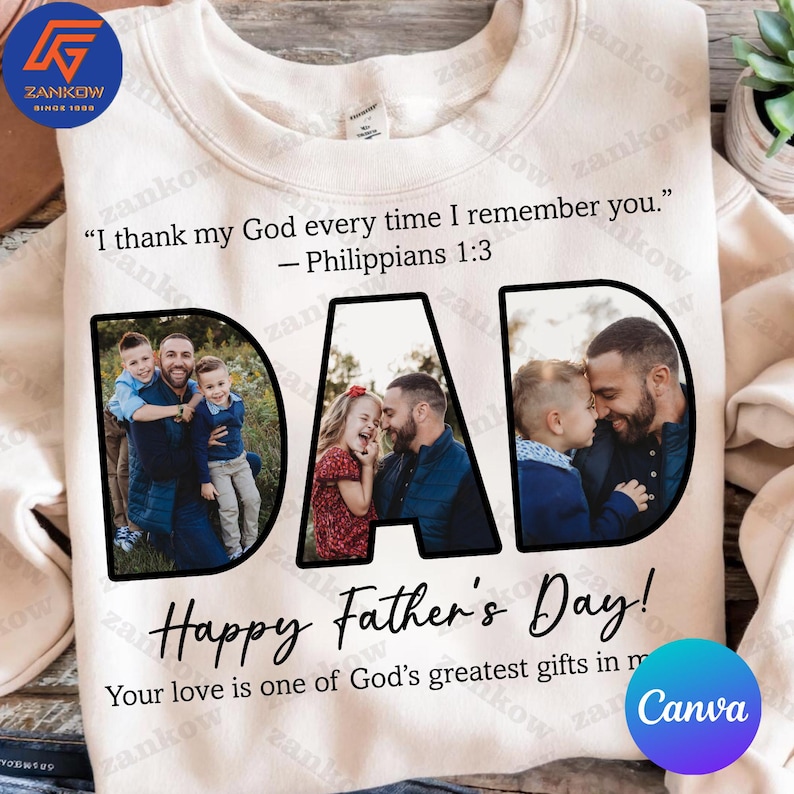 May include: Cream-colored sweatshirt with the word "DAD" in large black letters, each letter containing a family photo. The words "Happy Father's Day!" are below, along with a quote from Philippians 1:3. The sweatshirt has a round neck.