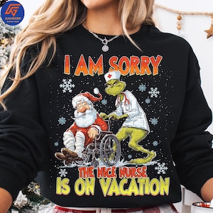 Funny Christmas Nurse Png, I Am Sorry The Nice Nurse Is On Vacation PNG, Green Mean Guy Holiday Design, NICU PNG,Santa Christmas Nurse Life