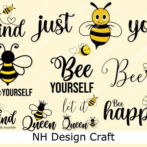 May include: A digital download of 10 bee-themed designs with various phrases, including "Bee Yourself", "Kind", "Just Bee", "Let it Bee Queen", and "Bee Happy". The designs feature black and yellow bees with white wings and hearts.