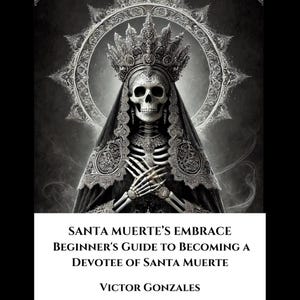 Könnte beinhalten: Eine Schwarzweißillustration von Santa Muerte, einer skelettartigen Figur, die eine Krone und eine schwarze Robe mit aufwendigen Spitzendetails trägt. Das Bild ist von einem Heiligenschein aus verzierten Designs umgeben. Der Text "SANTA MUERTE'S EMBRACE BEGINNER'S GUIDE TO BECOMING A DEVOTEE OF SANTA MUERTE VICTOR GONZALES" befindet sich am unteren Rand des Bildes.