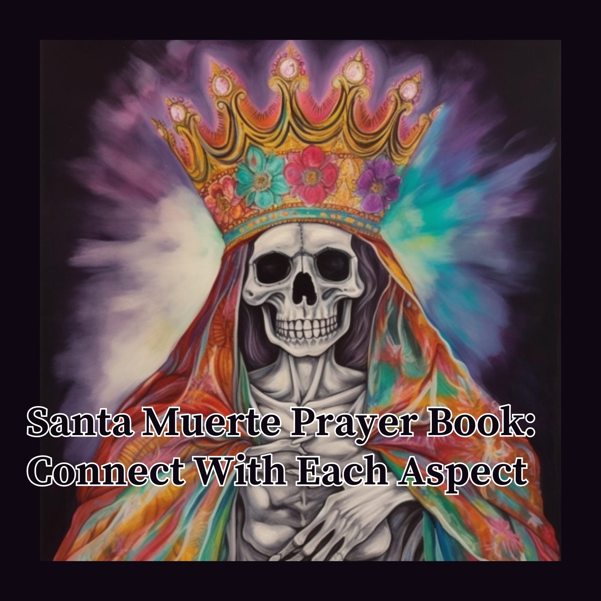 Santa Muerte's Divine Embrace A Guide to Prayers and Devotions