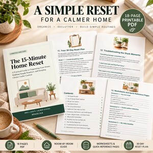 May include: A 18-page printable PDF guide titled A Simple Reset for a Calmer Home, featuring The 15-Minute Home Reset manual. The pages include a 30-day reset plan, troubleshooting tips, a contents list, and worksheets for organizing and decluttering.