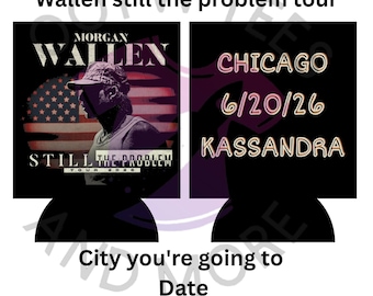 Personalized Wallen still the problem 12oz can cooler koozie add the city and date you're going and your name
