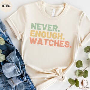 Camiseta única de coleccionista de relojes, cita de relojes nunca suficientes, regalo para entusiastas de los relojes, camiseta para amantes de los relojes, camisa de hobby de reloj casual unisex imagen 4