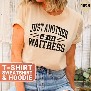 Waitress TShirt, Just Another Day Waitress Shirt, Waitress Hoodie, Waitress Sweatshirt, Gift For Waitress, Funny Waitress Tee, Serving Tee