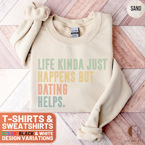 Dating Helps Shirt, Funny Dating Advice T-Shirt, Dating Life Crewneck Sweatshirt, Quirky Dating Humor Tee, Relatable Dating Gift, Dating