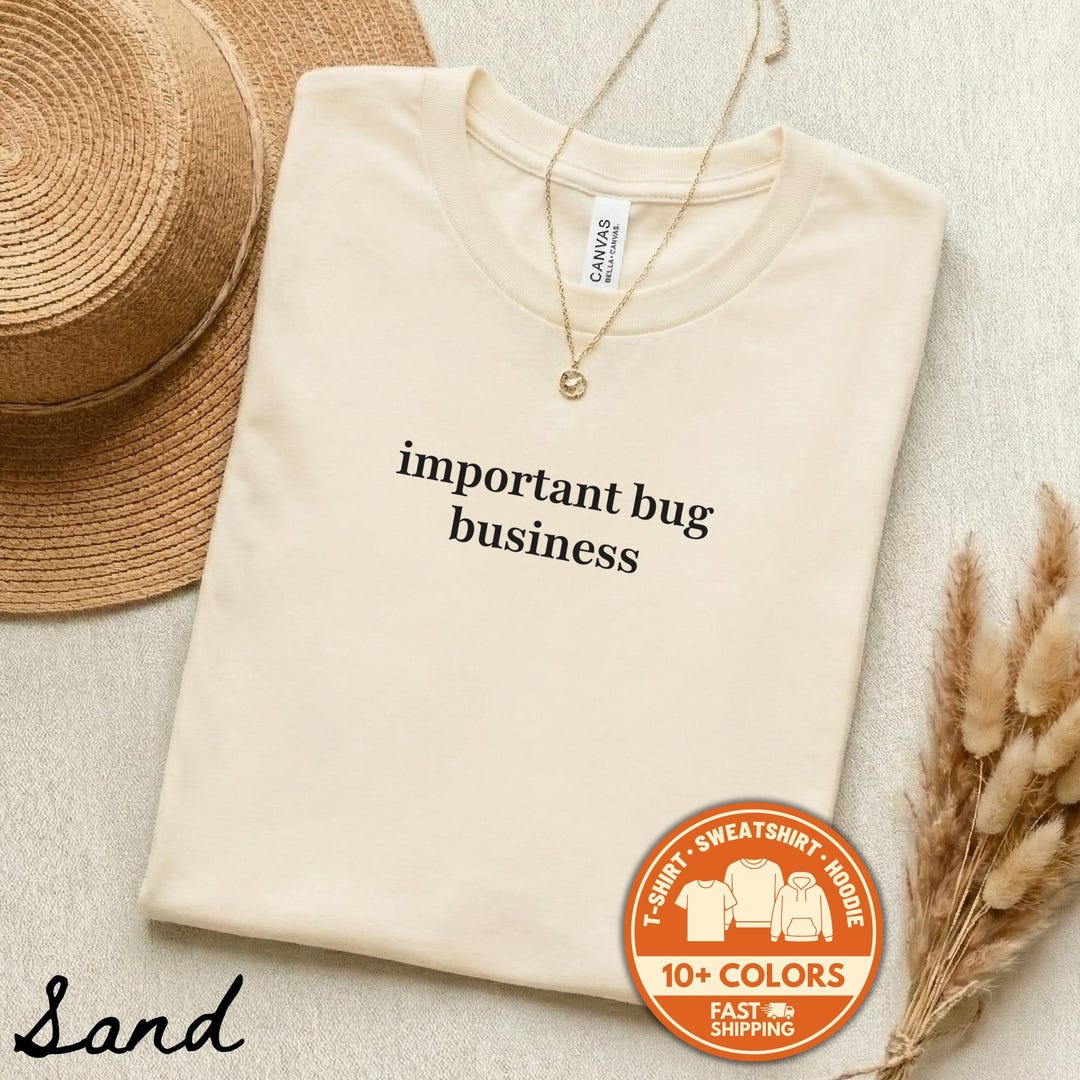 Bug Lover Shirt Important Bug Business Insect Enthusiast Entomology ...