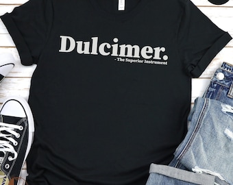 Dulcimer Superior Instrument T-Shirt, Unique Gift for Music Lovers, Musician Tee, String Instrument Top, Casual Music Enthusiast Apparel