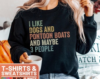 Funny Dog Lover T-Shirt, Retro Pontoon Boats Crewneck, Gift Tee for Friends, Humorous Quote Sweatshirt, Unisex Casual Shirt