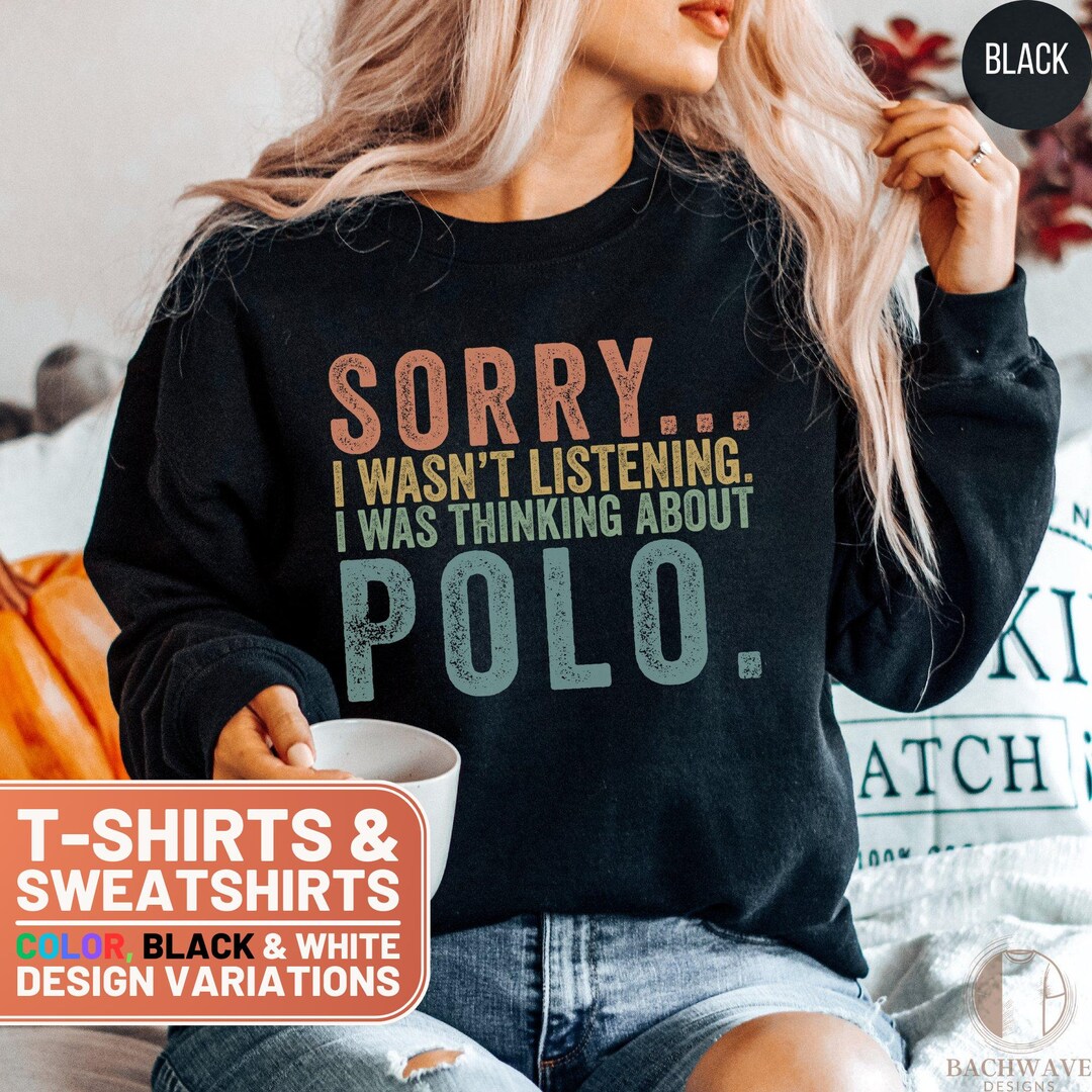 Funny Polo Shirt, Sorry I Wasnt Listening Text, Polo Lover Tee, Gift ...