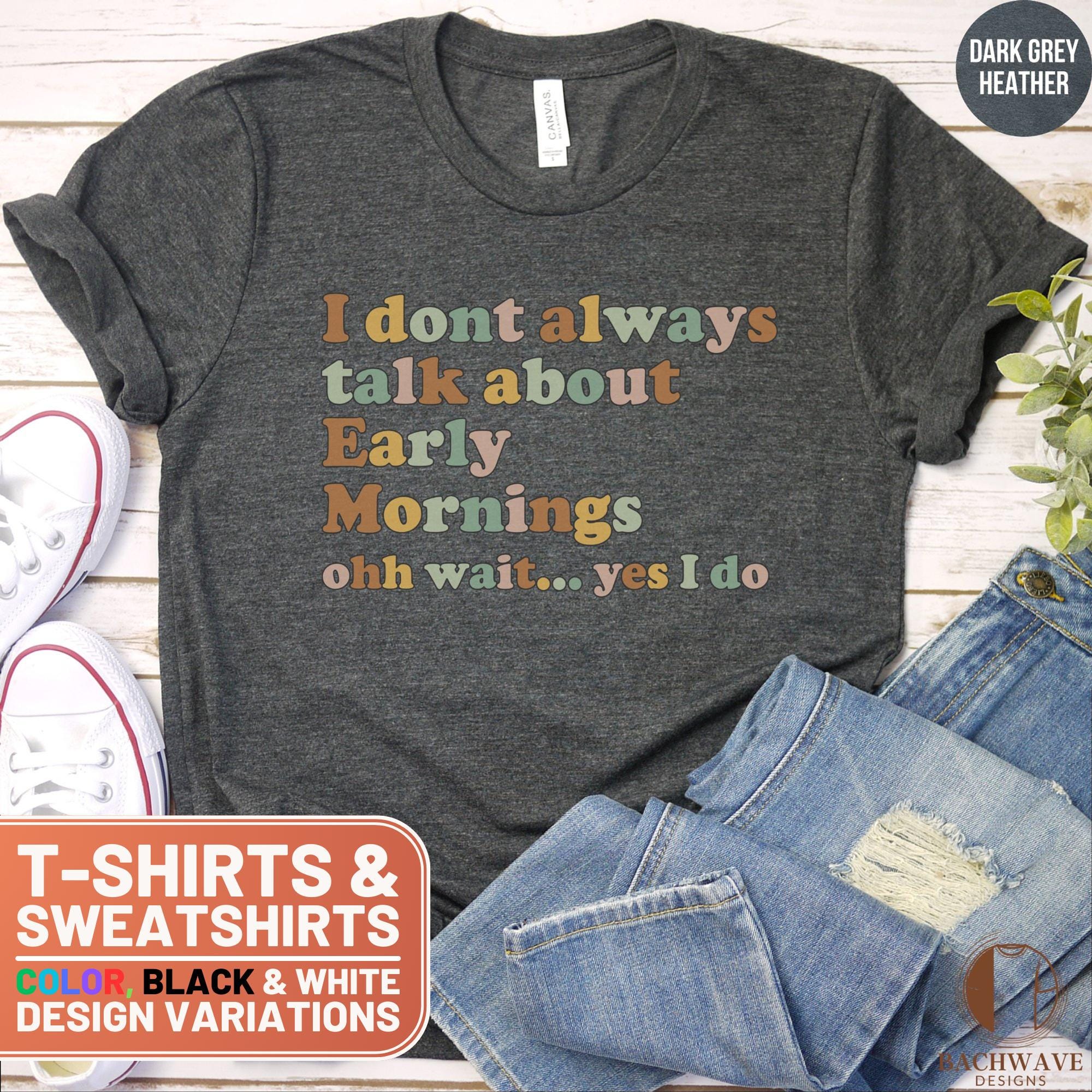 Early Mornings T-Shirt, Introvert Top, Coffee Lover Tee, Funny Saying Shirt, Sarcastic Sweatshirt, Early Riser Gift, Sleepyhead TShirt