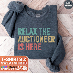 Relax the Auctioneer Is Here Shirt, Funny Auctioneer TShirt, Auctioneer Sweatshirt, Unique Gift for Auctioneers, Auctioneer Crewneck Top