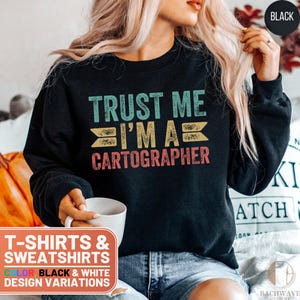 Funny Cartographer Shirt, Cute Cartographer Crewneck Sweatshirt, Retro Cartographer Gift Tee, Proud Cartographer T-Shirt, Cartographer