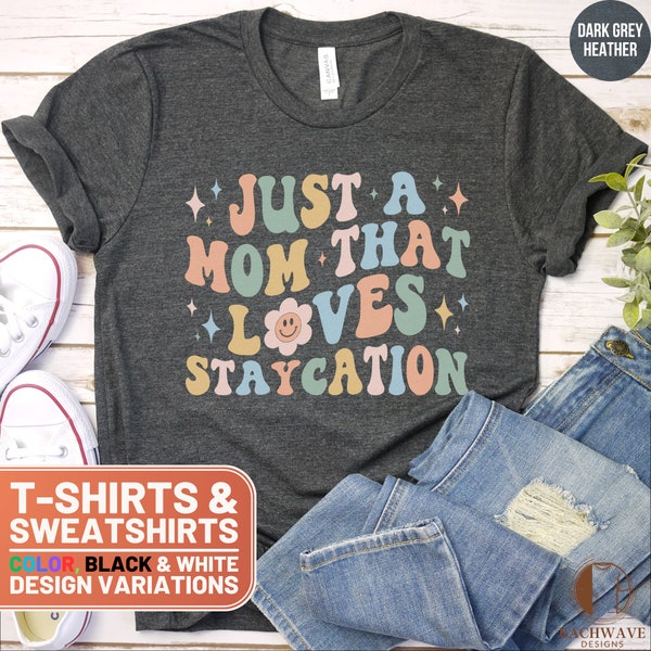 Retro Mom Staycation Shirt, Just A Mom That Loves Staycation T-Shirt, Sweatshirt, Tee Gift, Crewneck Sweater, Womens Fashion Top