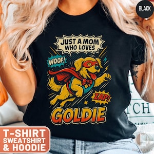 Just A Mom Who Loves Goldie T-Shirt, Super Dog Tee, Golden Retriever Mama Sweatshirt, Dog Lover Gift, Cartoon Dog Shirt, Pet Rescue Shirt