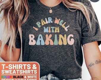 Vintage Baking T-Shirt, Cute Retro Kitchen Tee, Funny 'I Pair Well With Baking' Sweatshirt, Unique Baker Gift, Crewneck Shirt