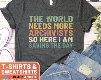 Funny Archivists Shirt, Cute Archivists Crewneck Sweatshirt, Retro Archivists Gift, Proud Archivists T-Shirt, The World Needs More
