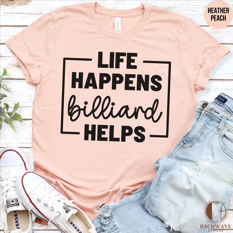 Life Happens Billiard Helps T-shirt, Pool Player Gift, Snooker Lover ...