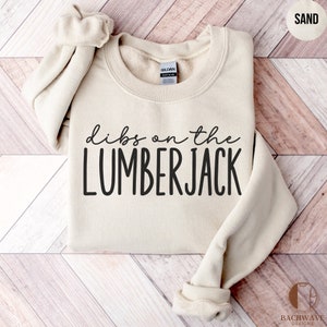 Lumberjack Relationship T-Shirt, Funny Forestry Worker Tee, Dibs on the Lumberjack Sweatshirt, Humorous Woodsman Gift, Couple Matching Tops image 4