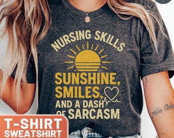 Nursing Skills Sunshine Smiles Sarcasm T-Shirt, Nurse Sweatshirt, Funny Nurse Tee, Gift For Nurses, Nurse Appreciation Top, Healthcare Shirt