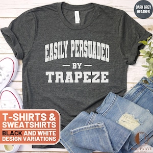 Funny Circus Trapeze Shirt, Cute Circus Lover Crewneck Sweatshirt, Retro Trapeze Gift Tee, Easily Persuaded by Trapeze T-Shirt