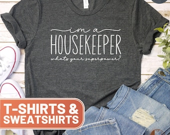 Funny Housekeeper Shirt, Gift T-Shirt, I'm A Housekeeper What's Your Superpower, Tee Crewneck Sweater, Humor Sweatshirt, Printed T-Shirt