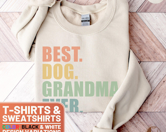 Funny Dog Grandma Shirt, Best. Dog. Grandma. Ever. T-Shirt, Adorable Sweatshirt, Gift for Dog Lovers, Crewneck Tee, Dog Grandma Sweater