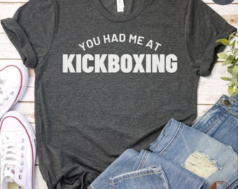 Kickboxing T-Shirt, You Had Me at Kickboxing, Martial Arts Tee, Fitness Workout Shirt, Unisex Kickboxer Gift, Gym Apparel