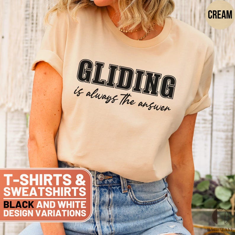 Gliding is Always the Answer Tshirt Sweatshirt, Gliding Enthusiast
