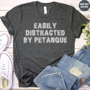 Funny Petanque T-Shirt, Easily Distracted By Petanque, Retro Vintage Shirt, Casual Boules Game Tee, Gift for Petanque Lovers