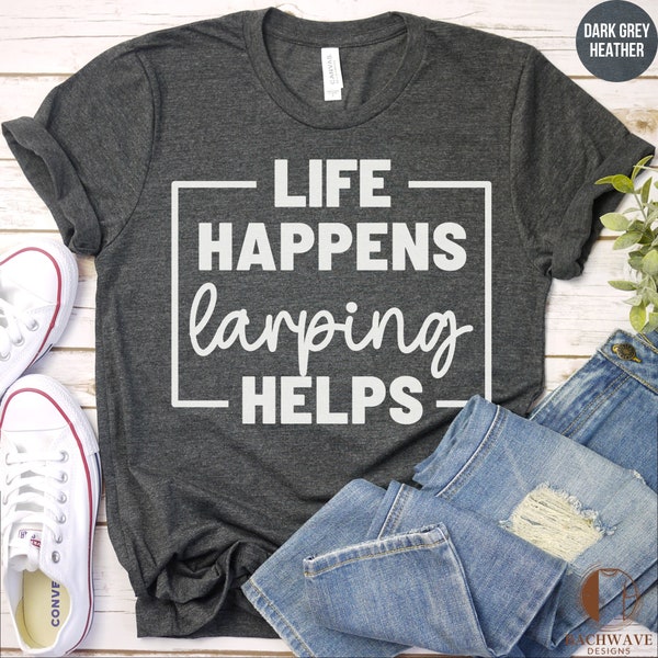 Life Happens Larping Helps T-Shirt, Funny LARP Shirt, Roleplaying Game Tee, LARP Lover Gift, Casual Geek Wear, Fantasy Gaming Apparel