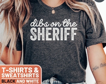 Sheriff Themed T-Shirt and Sweatshirt, Dibs on The Sheriff Tee, Gift for Law Enforcement, Unisex Crewneck