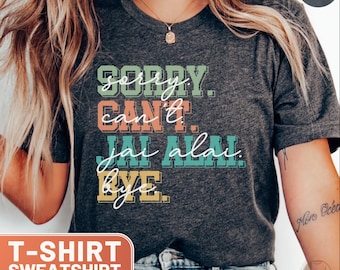 Sorry Can't Jai Alai Bye TShirt, Sport Enthusiast Tee, Funny Athletic Shirt, Sports Gift Shirt, Humor Crewneck, Sporty Top
