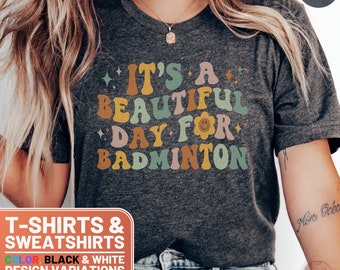 It's A Beautiful Day For Badminton Vintage Inspired Tee, Funny Retro Badminton Player Gift, Cute Sports T-Shirt and Sweatshirt