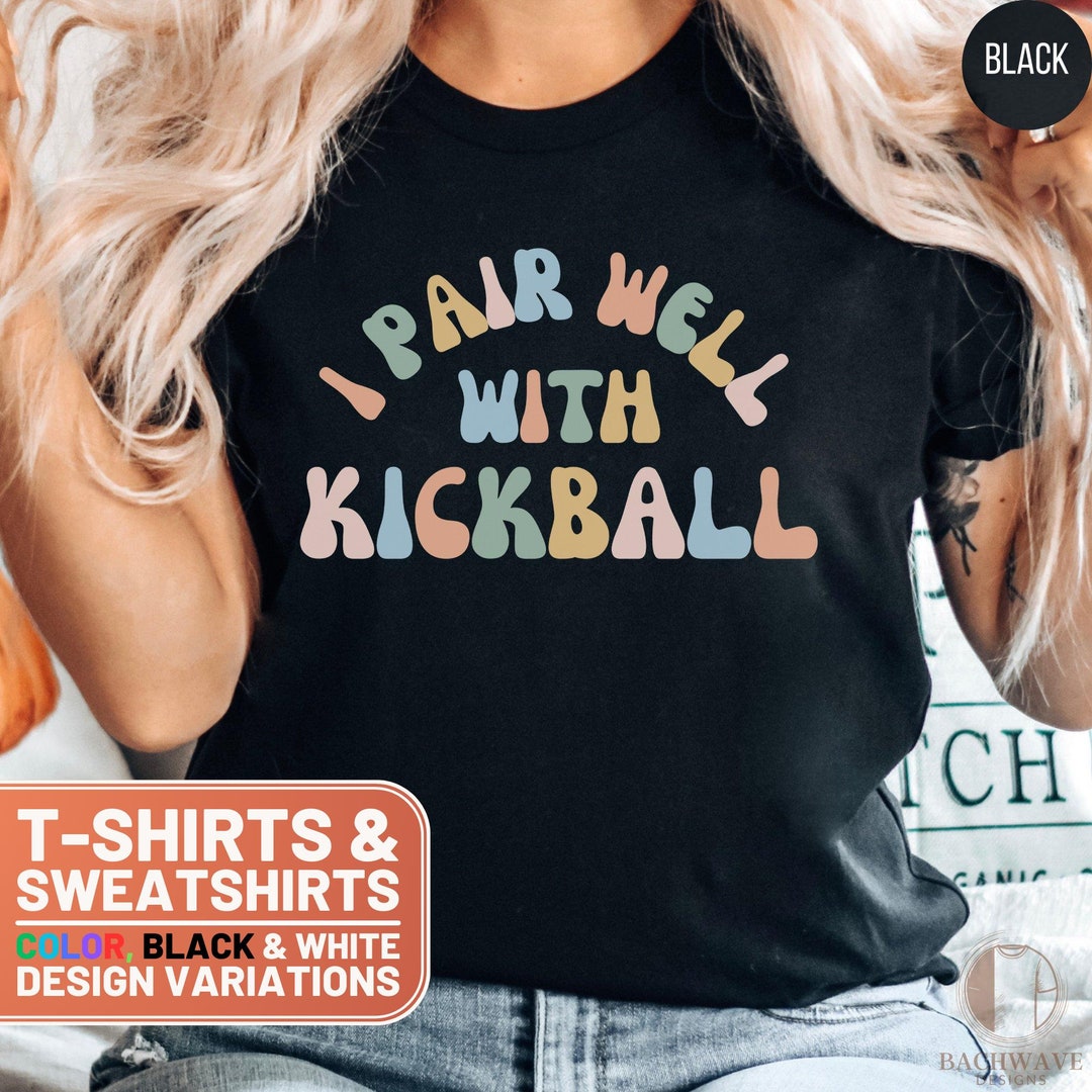Funny I Pair Well With Kickball Tshirt and Sweatshirt, Cute Retro