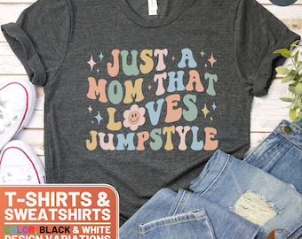 Retro Mom Jumpstyle Shirt, Just A Mom That Loves Jumpstyle T-Shirt and Sweatshirt, Unique Gift for Dance Loving Moms, Crewneck Sweater Tee