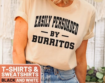 Easily Persuaded by Burritos Shirt, Funny Burrito Lover Sweatshirt, Cute Burrito Gift Tee, Retro Burrito Lover T-Shirt, Foodie Gift Shirt