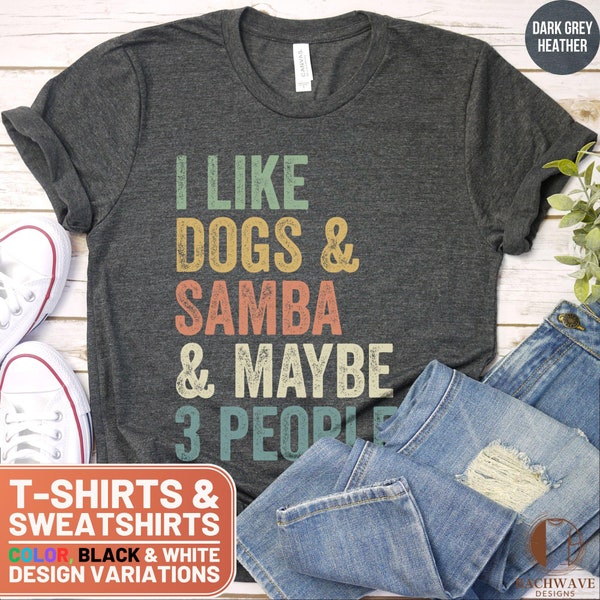 Funny Dog Lover Shirt, Retro Samba Tee, Unisex Crewneck Sweatshirt, Casual Sweater Gift, I Like Dogs and Samba and Maybe 3 People