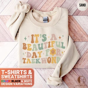 It&#39;s A Beautiful Day For Taekwondo T-Shirt, Retro TShirt, Taekwondo Sweatshirt, Martial Arts Tee, Korean Martial Art Top, Taekwondo Gift