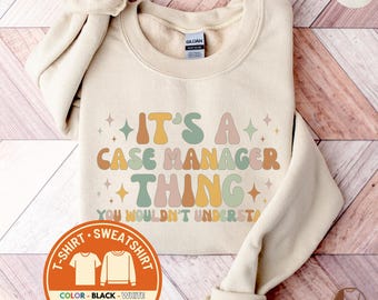 Case Manager Sweatshirt, Funny Case Manager Crewneck, Case Manager Shirt, Social Worker T-Shirt, Case Manager Gift, Back to School, Birthday
