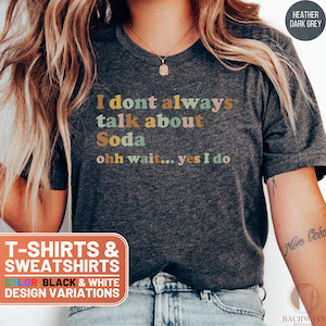 Soda Lover TShirt, Retro Soda Obsessed Tee, I Talk About Soda, Funny Drink T-Shirt, Sweatshirt for Soda Drinker, Soda Pop Fan Gift, T-Shirts