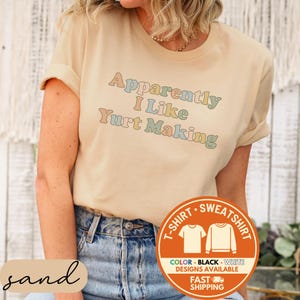 Apparently I Like Yurt Making T-shirt, Funny Yurt Lover Sweatshirt, Sarcastic Hobby Tee, Cute Retro Pastel Quote Shirt, Unique Camping Gift