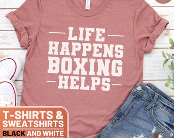 Funny Boxing Lover T-Shirt, Life Happens Boxing Helps Tee, Crewneck Boxing Sweatshirt, Unisex Boxer Gift, Gym Workout Sweater