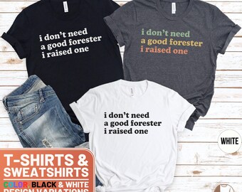 Funny Forester Shirt, Cute Forester Crewneck Sweatshirt, Retro Forester Mom Gift, I Don't Need A Good Forester I Raised One