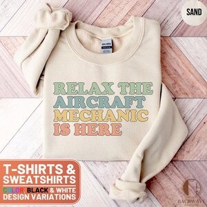 Relax The Aircraft Mechanic Is Here Shirt, Funny Aircraft Mechanic T-Shirt, Gift For Aviation Enthusiasts, Funny Mechanic Sweatshirt, Relax
