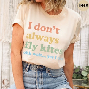 Colorful Kite Flying Quote T-Shirt, Unisex Sweatshirt, Casual Graphic Tee, Fun Kite Lovers Top, Outdoor Activity Apparel, Gift Idea